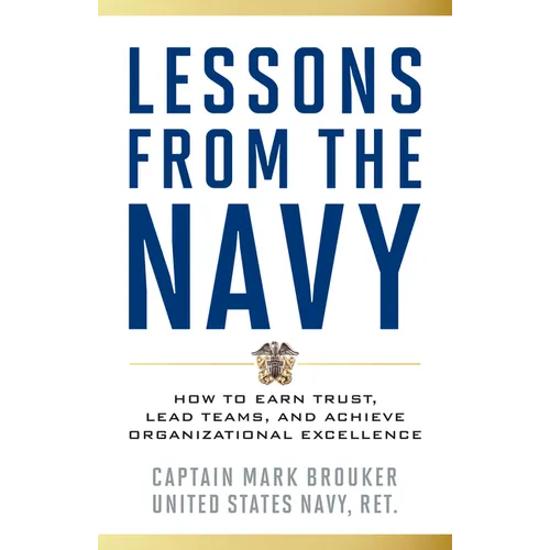 Lessons from the Navy: How to Earn Trust, Lead Teams, and Achieve Organizational Excellence - Hardcover