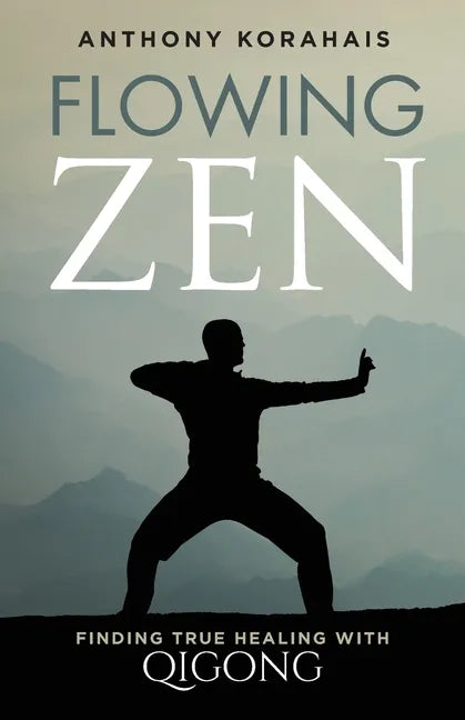 Flowing Zen: Finding True Healing with Qigong - Paperback