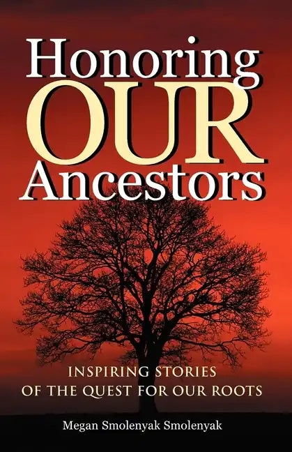 Honoring Our Ancestors: Inspiring Stories of the Quest for Our Roots - Hardcover