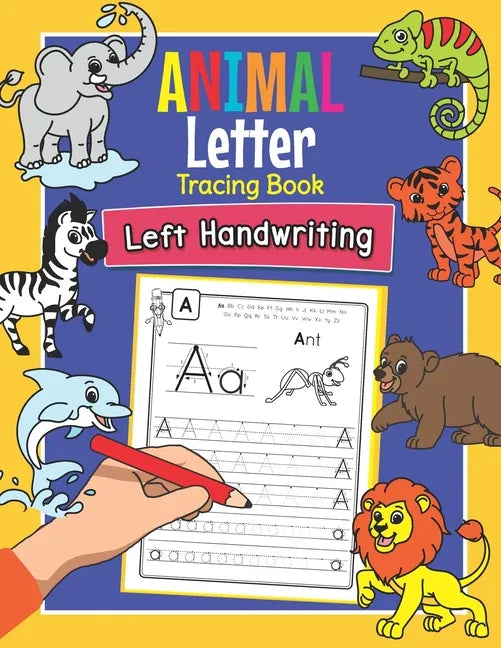 Animal Letter Tracing Book Left Handwriting: Practice Workbook for Left-Handed Preschoolers - Essential Writing Skills for Kindergarten and Preschool - Paperback