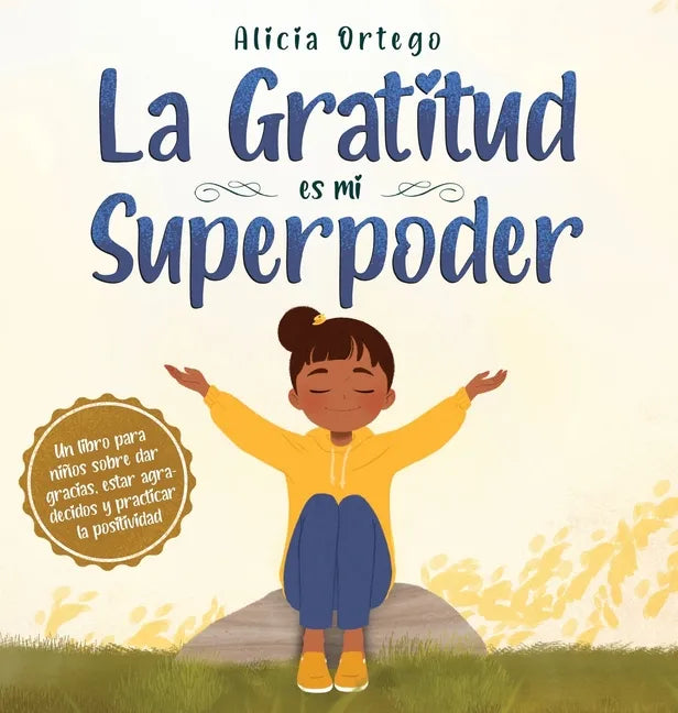 La Gratitud es mi Superpoder: un libro para niños sobre dar gracias y practicar la positividad - Hardcover
