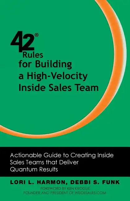 42 Rules for Building a High-Velocity Inside Sales Team: Actionable Guide to Creating Inside Sales Teams That Deliver Quantum Results - Paperback