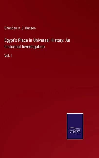 Egypt's Place in Universal History: An historical Investigation: Vol. I - Hardcover