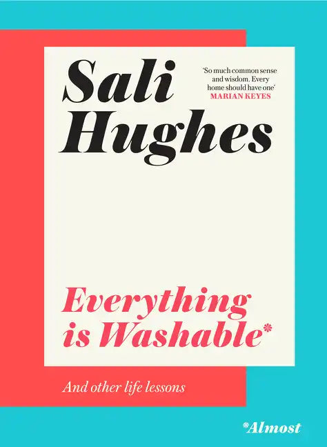 Everything Is Washable and Other Life Lessons - Hardcover