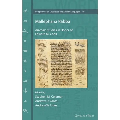 Mallephana Rabba: Aramaic Studies in Honor of Edward M. Cook - Hardcover