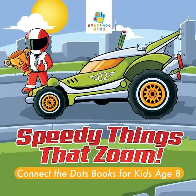 Speedy Things That Zoom! Connect the Dots Books for Kids Age 8 - Paperback