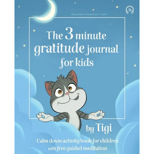 The 3 minute gratitude journal for kids by Tigi. Calm down activity book for children with free guided meditation. - Paperback