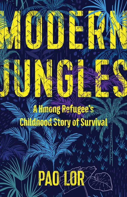 Modern Jungles: A Hmong Refugee's Childhood Story of Survival - Paperback