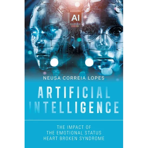 Artificial Intelligence: The Impact of the Emotional Status Heart Broken Syndrome - Paperback