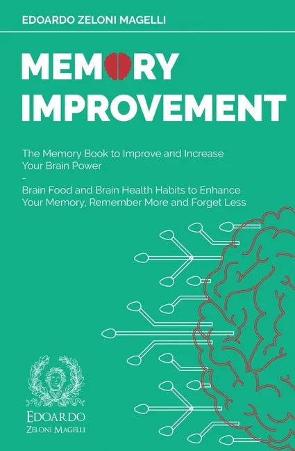 Memory Improvement: The Memory Book to Improve and Increase Your Brain Power - Brain Food and Brain Health Habits to Enhance Your Memory, - Paperback