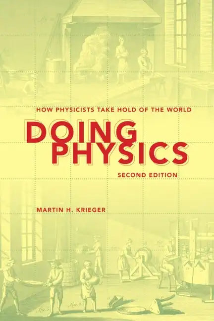 Doing Physics: How Physicists Take Hold of the World - Paperback