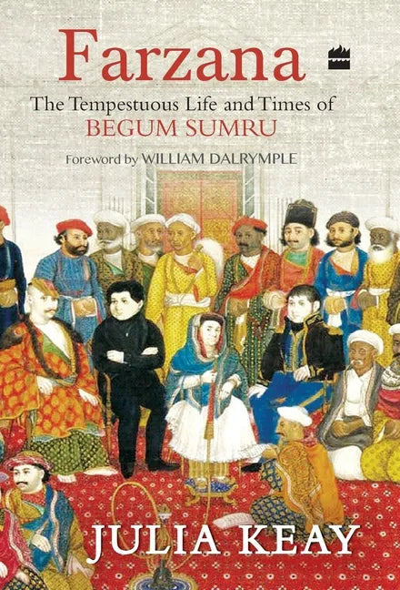 Farzana: The Tumultous Life and Times of Begum Sumru - Hardcover