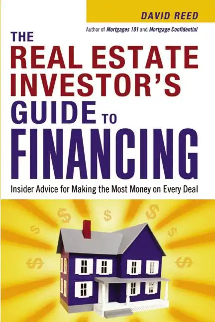 The Real Estate Investor's Guide to Financing: Insider Advice for Making the Most Money on Every Deal - Paperback