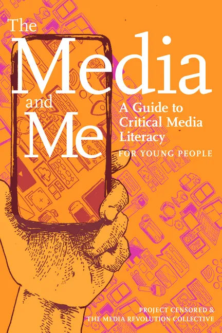 The Media and Me: A Guide to Critical Media Literacy for Young People - Paperback