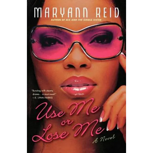 Use Me or Lose Me: A Novel of Love, Sex, and Drama - Paperback