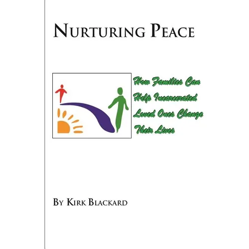 Nurturing Peace: How Families Can Help Incarcerated Loved Ones Change Their Lives - Paperback