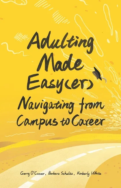 Adulting Made Easy(er): Navigating from Campus to Career - Paperback