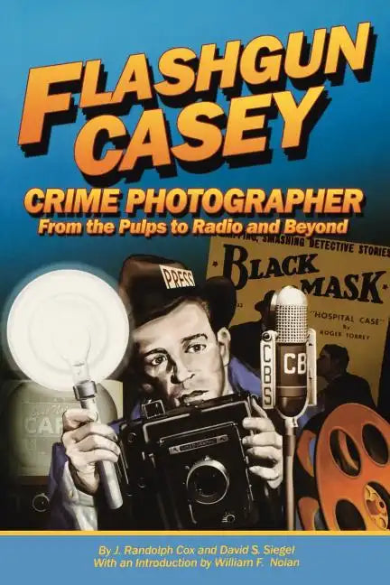 Flashgun Casey, Crime Photographer: From the Pulps to Radio And Beyond - Paperback