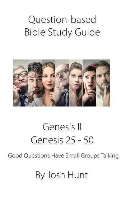 Question-based Bible Study Guide -- Genesis II / Genesis 25 - 50: Good Questions Have Groups Talking - Paperback