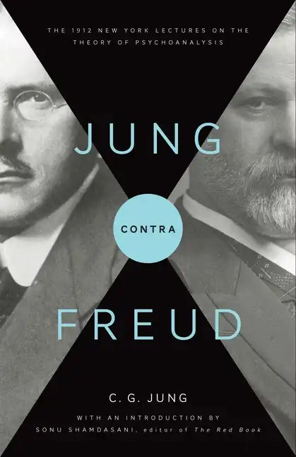 Jung Contra Freud: The 1912 New York Lectures on the Theory of Psychoanalysis - Paperback