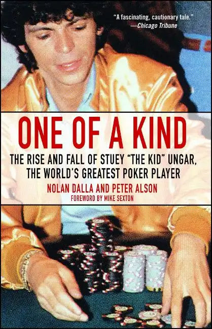 One of a Kind: The Rise and Fall of Stuey ', the Kid', Ungar, the World's Greatest Poker Player - Paperback