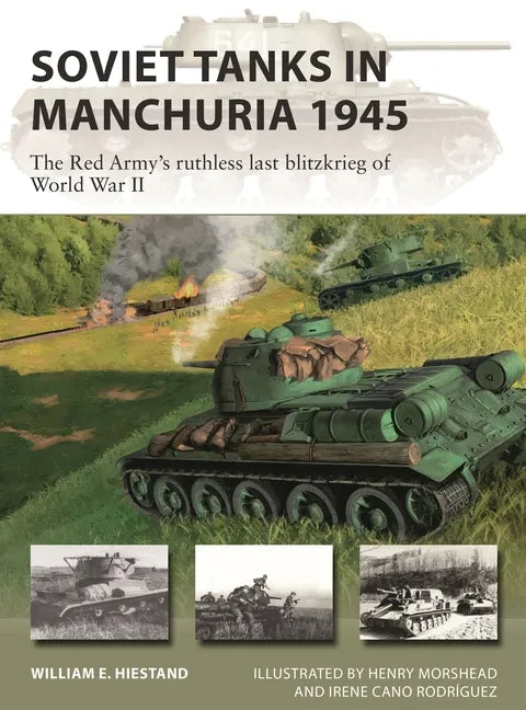 Soviet Tanks in Manchuria 1945: The Red Army's Ruthless Last Blitzkrieg of World War II - Paperback