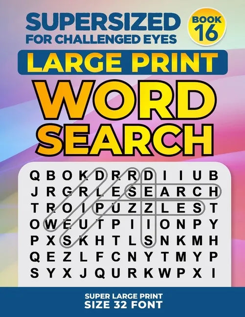 SUPERSIZED FOR CHALLENGED EYES, Book 16: Super Large Print Word Search Puzzles - Paperback