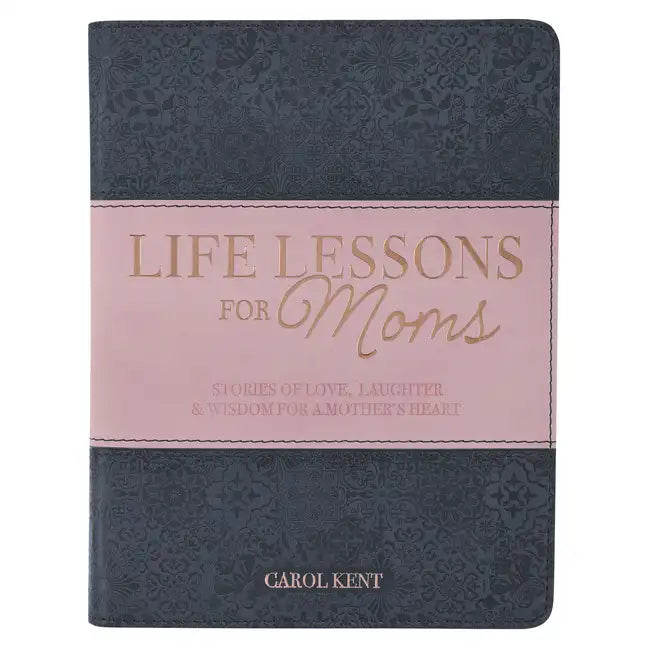 Life Lessons for Moms, Stories of Love, Laughter & Wisdom for a Mother's Heart - Leather