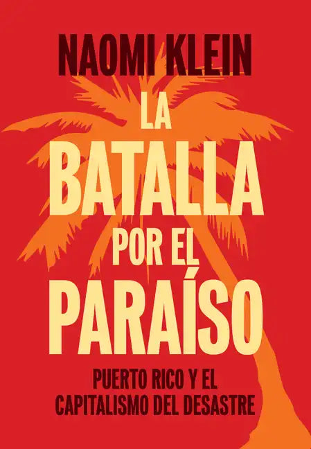 La Batalla Por El Paraíso: Puerto Rico Y El Capitalismo del Desastre - Paperback