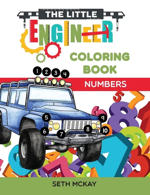 The Little Engineer Coloring Book - Numbers: Fun and Educational Numbers Coloring Book for Toddler and Preschool Children - Paperback