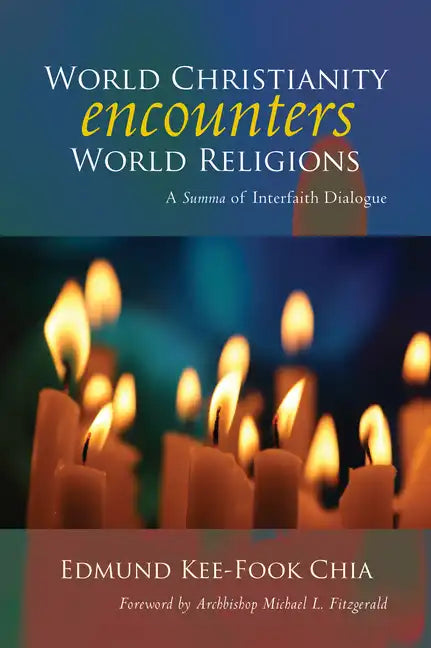 World Christianity Encounters World Religions: A Summa of Interfaith Dialogue - Paperback
