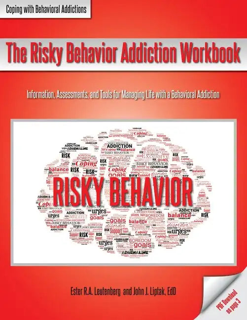 The Risky Behavior Addiction Workbook: Information, Assessments, and Tools for Managing Life with a Behavioral Addiction - Paperback