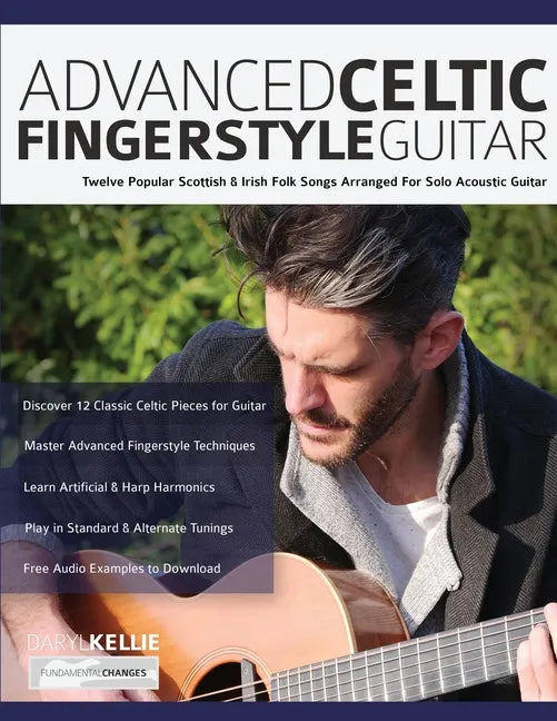Advanced Celtic Fingerstyle Guitar: Twelve Popular Scottish & Irish Folk Songs Arranged For Solo Acoustic Guitar - Paperback