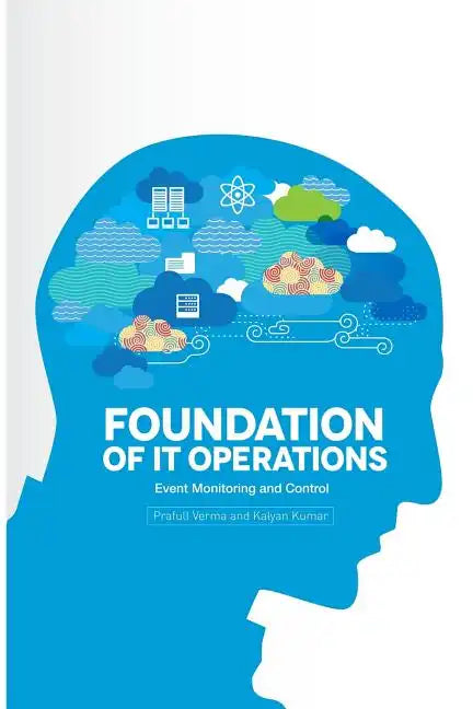 Foundation of IT Operations Management: Event Monitoring and Controls - Paperback