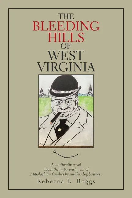 The Bleeding Hills of West Virginia: An Authentic Novel About the Impoverishment of Appalachian Families by Ruthless Big Business - Paperback