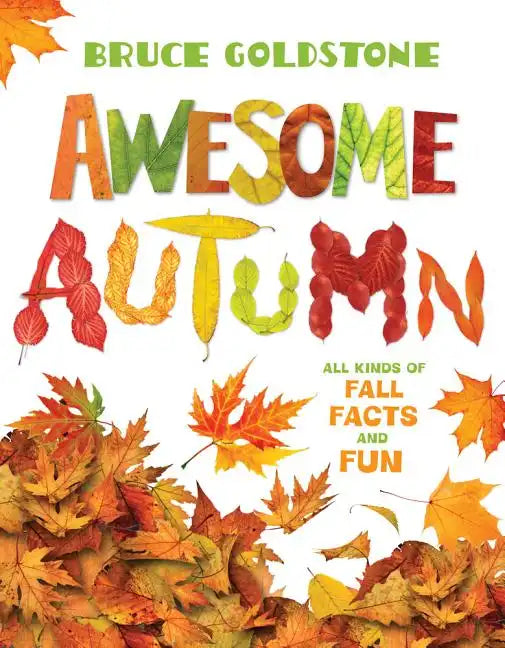Awesome Autumn: All Kinds of Fall Facts and Fun - Hardcover