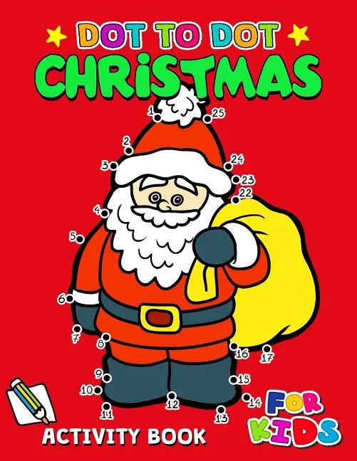 Dot to Dot Christmas Activity Book for Kids: Activity book for boy, girls, kids Ages 2-4,3-5,4-8 connect the dots, Coloring book, Dot to Dot - Paperback