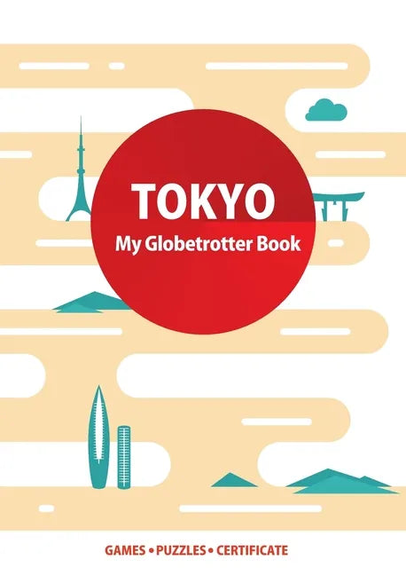 Tokyo (My Globetrotter Book): Global adventures...in the palm of your hands! - Paperback