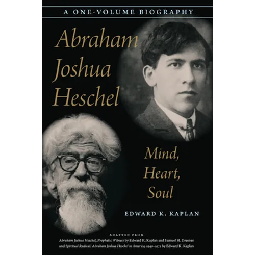 Abraham Joshua Heschel: Mind, Heart, Soul - Hardcover