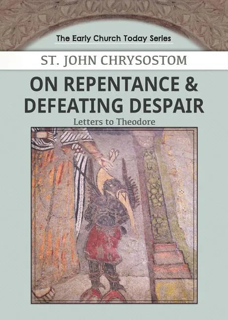 On Repentance & Defeating Despair: Letters to Theodore - Paperback