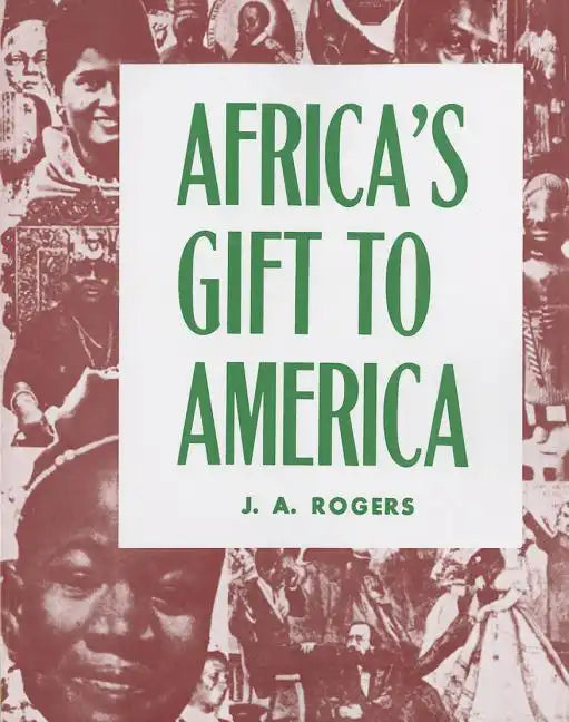Africa's Gift to America: The Afro-American in the Making and Saving of the United States - Paperback