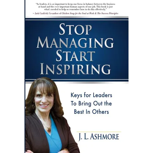 Stop Managing Start Inspiring: Keys for Leaders to Bring Out the Best in Others - Hardcover