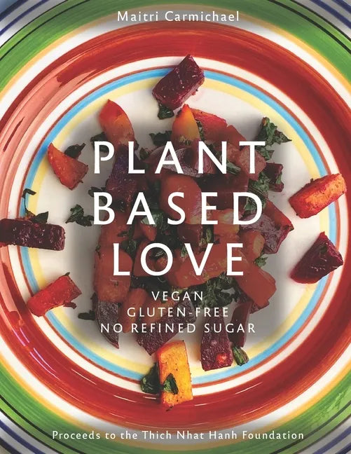 Plant-Based Love: Vegan, Gluten-free, No refined sugar - Paperback