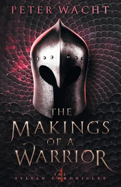 The Makings of a Warrior: The Sylvan Chronicles, Book 4 - Paperback