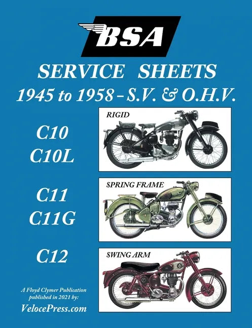 BSA C10-C10l-C11-C11g-C12 'Service Sheets' 1945-1958 for All Pre-Unit S.V. and O.H.V. Rigid, Spring Frame and Swing Arm Models - Paperback