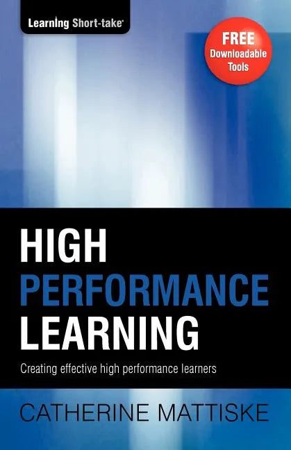 High Performance Learning: Creating effective high performance learners - Paperback
