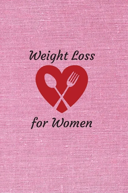 Weight Loss for Women: 6 x 9 inches 90 daily pages paperback (about 3 months/12 weeks worth) easily record and track your food consumption (b - Paperback