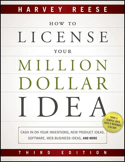 How to License Your Million Dollar Idea: Cash In On Your Inventions, New Product Ideas, Software, Web Business Ideas, And More, 3rd Edition - Paperback