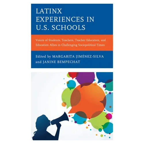 Latinx Experiences in U.S. Schools: Voices of Students, Teachers, Teacher Educators, and Education Allies in Challenging Sociopolitical Times - Paperback