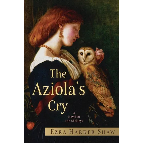 The Aziola's Cry: A Novel of the Shelleys - Paperback